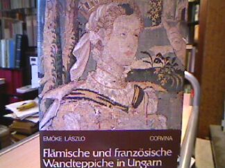 <b>Laszlo, Emöke.</b><br />Flämische und französische Wandteppiche in Ungarn.