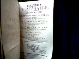 <b>Schaten, Nicolaus.</b><br />Historia Westfaliae, in qua in primis origine gentis, de priscis hujus regionis populis, de bellis, quae cum romanis pro libertate gesserunt: