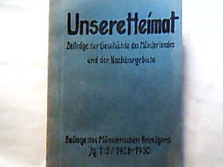 <b>Unsere Heimat.</b><br />Unsere Heimat. Beiträge zur Geschichte des Münsterlandes und der Nachbargebiete. Beilage des Münsterischen Anzeigers Jg. 1-5 / 1926-1930 (alles)