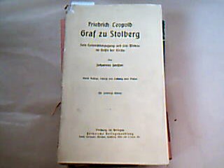 <b>Janssen, Johannes.</b><br />Friedrich Leopold Graf zu Stolberg. Sein Entwicklungsgang und sein Wirken im Geiste der Kirche