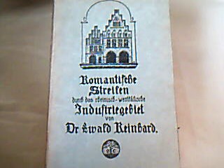 <b>Reinhard, Ewald.</b><br />Romantische Streifen durch das rheinisch-westfälische Industriegebiet.