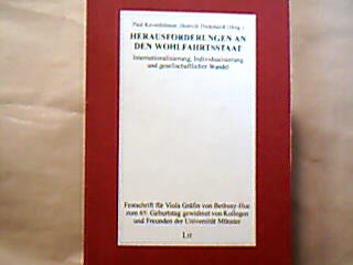 <b>Kevenhörster, Paul [Hrsg.] und Dietrich Thränhardt.</b><br />Herausforderungen an den Wohlfahrtsstaat : Internationalisierung, Individualisierung und gesellschaftlicher Wandel , Festschrift für Viola Gräfin von Bethusy-Huc zum 65. Geburtstag gewidmet von Kollegen und Freunden der Universität Münster.