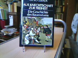 <b>Zierer, Otto.</b><br />Aus Knechtschaft zur Freiheit : Die Geschichte des Bauerntums.