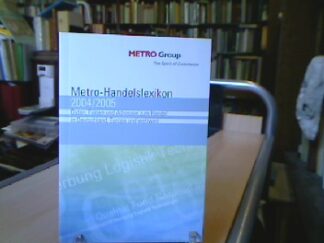 <b></b><br />METRO-Handelslexikon 2004/2005. Daten, Fakten und Adressen zum Handel in Deutschland, Europa und weltweit.