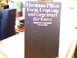 <b>Pfütze, Hermann.</b><br />Form, Ursprung und Gegenwart der Kunst.