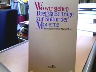 <b>Meyer, Martin [Hrsg.].</b><br />Wo wir stehen : 30 Beitr. zur Kultur d. Moderne.