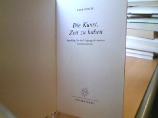 <b>Oesch, Emil.</b><br />Die  Kunst, Zeit zu haben : Ratschläge für d. Umgang mit unserem kostbarsten Gut.