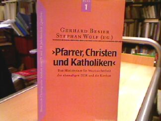<b>Besier, Gerhard und Stephan Wolf (Hg.).</b><br />Pfarrer, Christen und Katholiken. Das Ministerium für Staatssicherheit der ehemaligen DDR und die Kirchen.