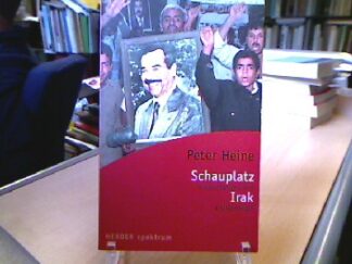 <b>Heine, Peter.</b><br />Schauplatz Irak : Hintergründe eines Weltkonflikts.