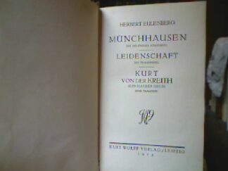 <b>Eulenberg, Herbert.</b><br />Münchhausen. Ein Deutsches Schauspiel. Leidenschaft. Ein Trauerspiel. Kurt von der Kreith. (Ein Halber Held). Eine Tragödie.