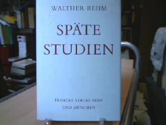 <b>Rehm, Walther.</b><br />Späte Studien.