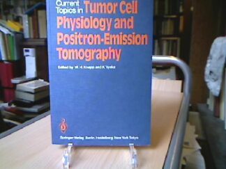 <b>Knapp, Wolfram H. [Hrsg.].</b><br />Current topics in tumor cell physiology and positronemission tomography.