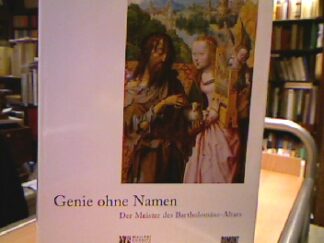 <b>Budde, Rainer.</b><br />Genie ohne Namen - der Meister der Bartholomäus-Altars.