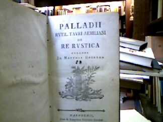 <b>Palladius, Rutilius Taurus Aemilianus.</b><br />De re rustica. Libri XIV. Curante Joh. Mathia Gesnero.