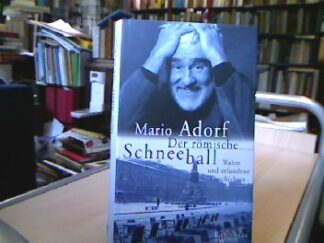 <b>Adorf, Mario.</b><br />Der  römische Schneeball : wahre und erfundene Geschichten.