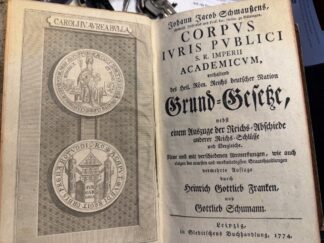 <b>Schmauss, Johann Jacob, Heinrich Gottlieb Franken und Gottlieb Schumann.</b><br />Corpus iuris publici S. R. Imperii academicum, Enthaltend des Heil. Röm Reichs Grund-Gesetze, nebst einem Auszuge der Reichs-Abschiede anderer Reichs-Schlüsse und Vergleiche. Neue mit den neuesten Gesetzen und kurzen dazu gehörigen Anmerkungen vermehrte Auflage.